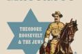 American Maccabee: Theodore Roosevelt and the Jews