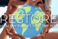 Restore: Healthy Planet. Healthy You